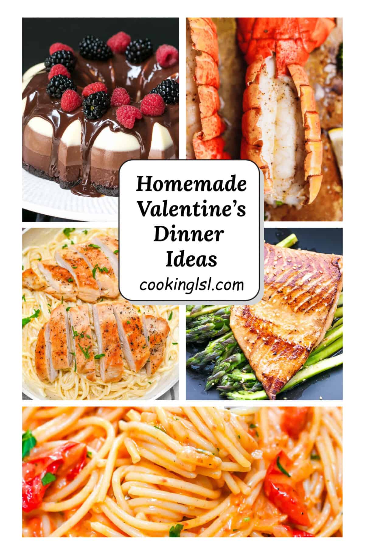 Valentine’s Day dinner ideas collage featuring chocolate cake with berries, broiled lobster tail, chicken pasta, salmon with asparagus, and creamy tomato pasta.