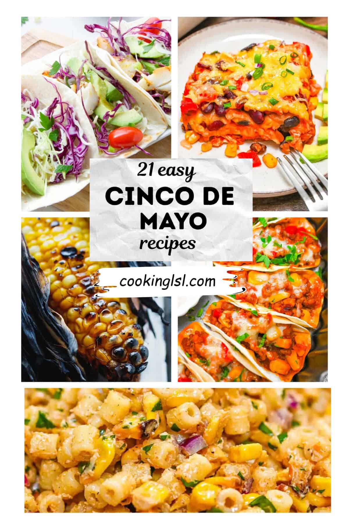Cinco de Mayo recipe collage with tacos, enchilada casserole, grilled corn, and pasta salad for an easy festive meal